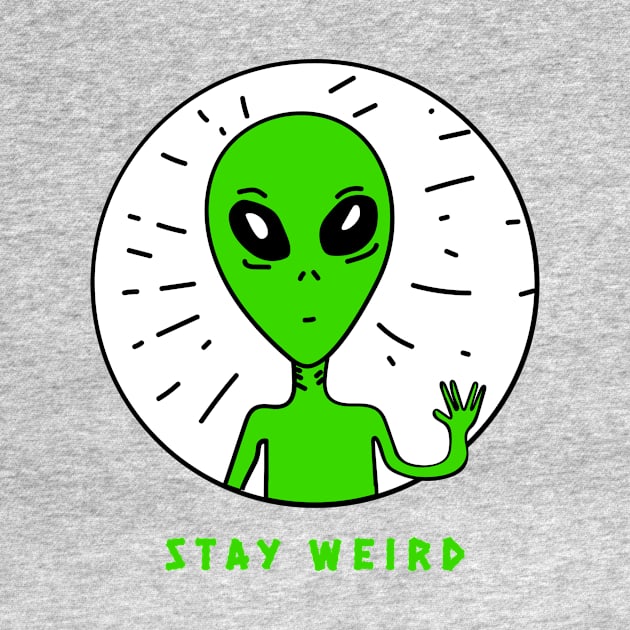 stay weird alien by WOAT